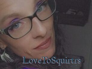 LoveToSquirtrs