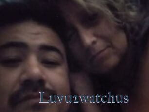 Luvu2watchus